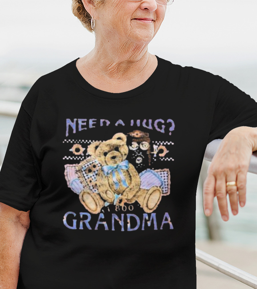 Need A Hug Call 1-800-Grandma Teddy Bear T-Shirt