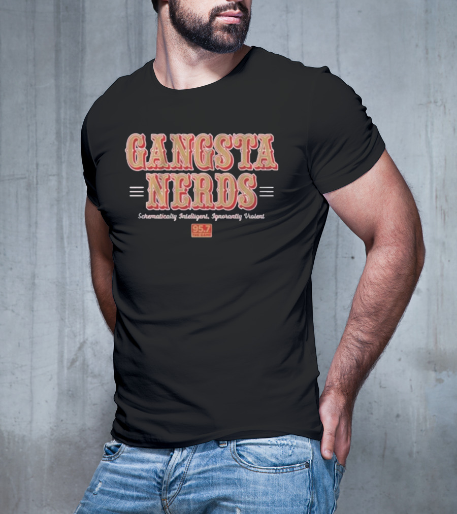 Gangsta Nerds Schematically Intelligent Ignorantly Violent 95.7 The Game San Francisco T-Shirt