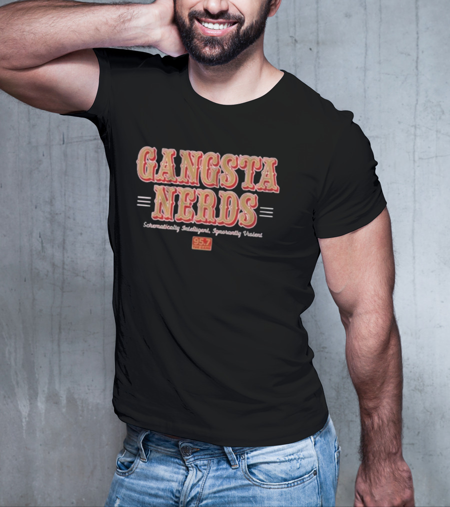 Gangsta Nerds Schematically Intelligent Ignorantly Violent 95.7 The Game San Francisco T-Shirt