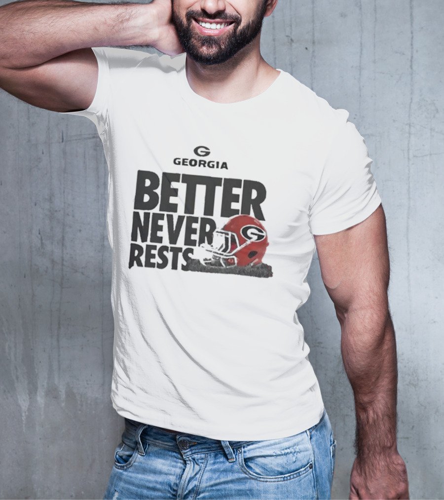 Better Never Rests Georgia Bulldogs Football Helmet T-Shirt