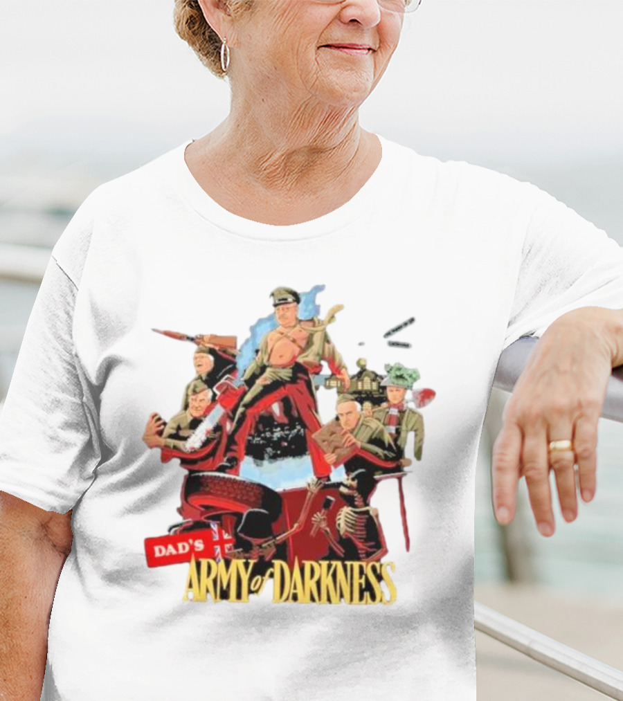 Dad’s Classic Comedy Military Mashup In Army Of Darkness T-Shirt