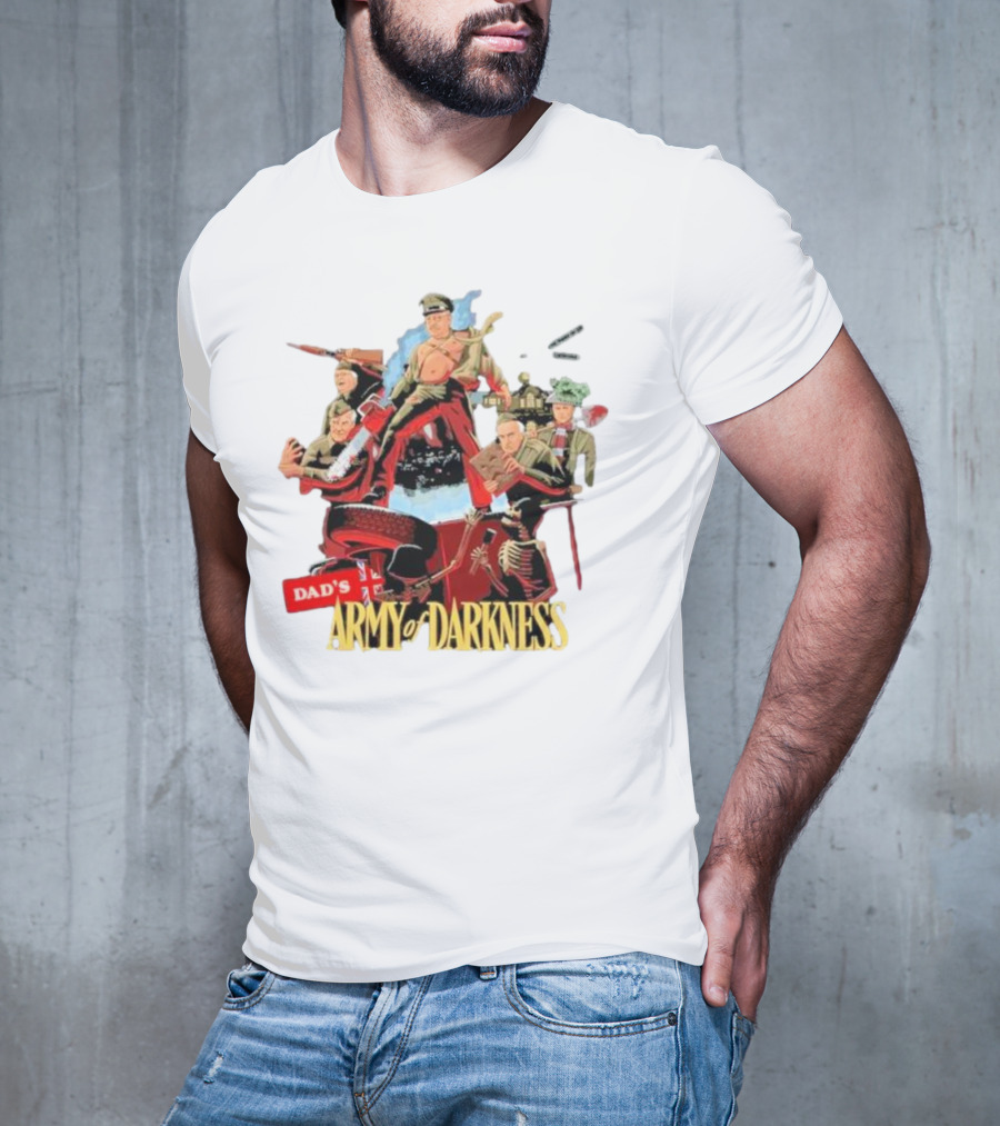 Dad’s Classic Comedy Military Mashup In Army Of Darkness T-Shirt