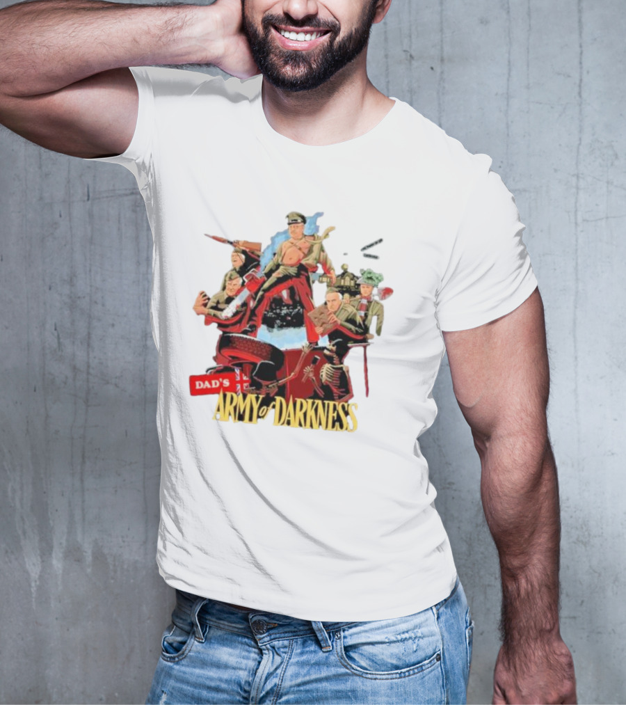 Dad’s Classic Comedy Military Mashup In Army Of Darkness T-Shirt