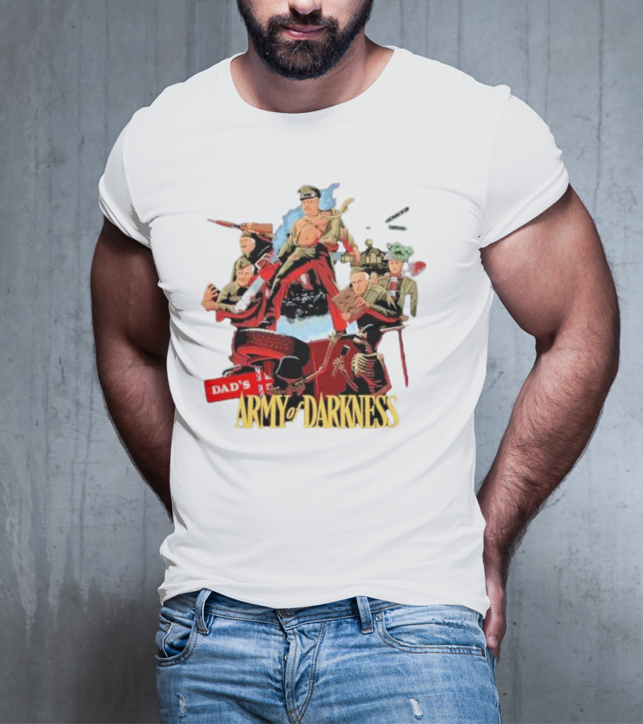 Dad’s Classic Comedy Military Mashup In Army Of Darkness T-Shirt