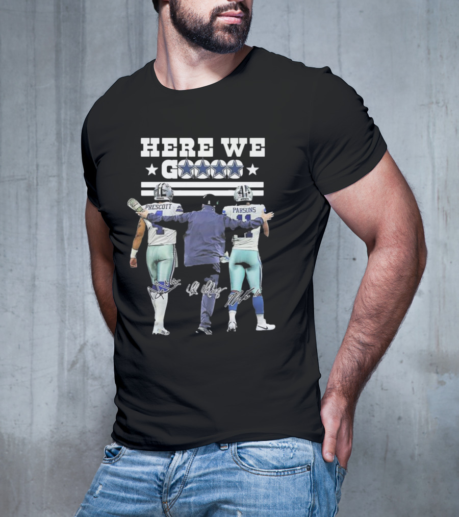 Dallas Cowboys Here We Go Prescott Parsons McCarthy T-Shirt