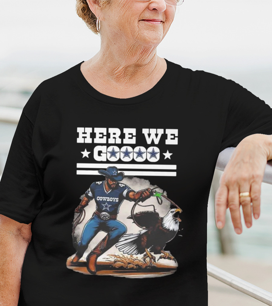 Cowboys Here We Go Dallas Win Over Eagles T-Shirt