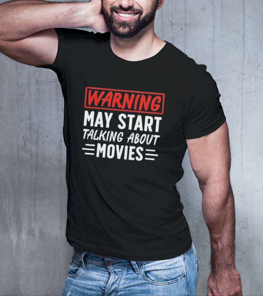 Warning May Start Talking About Movies T-Shirt