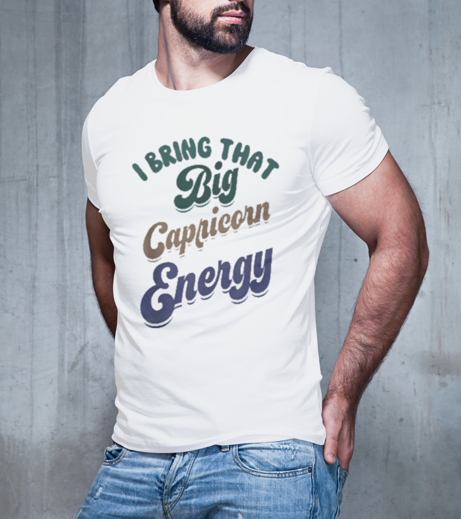 I Bring That Big Capricorn Energy Vibrant T-Shirt
