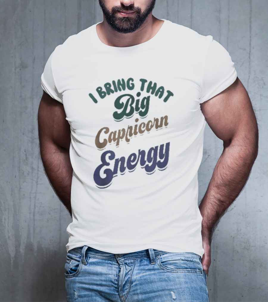 I Bring That Big Capricorn Energy Vibrant T-Shirt