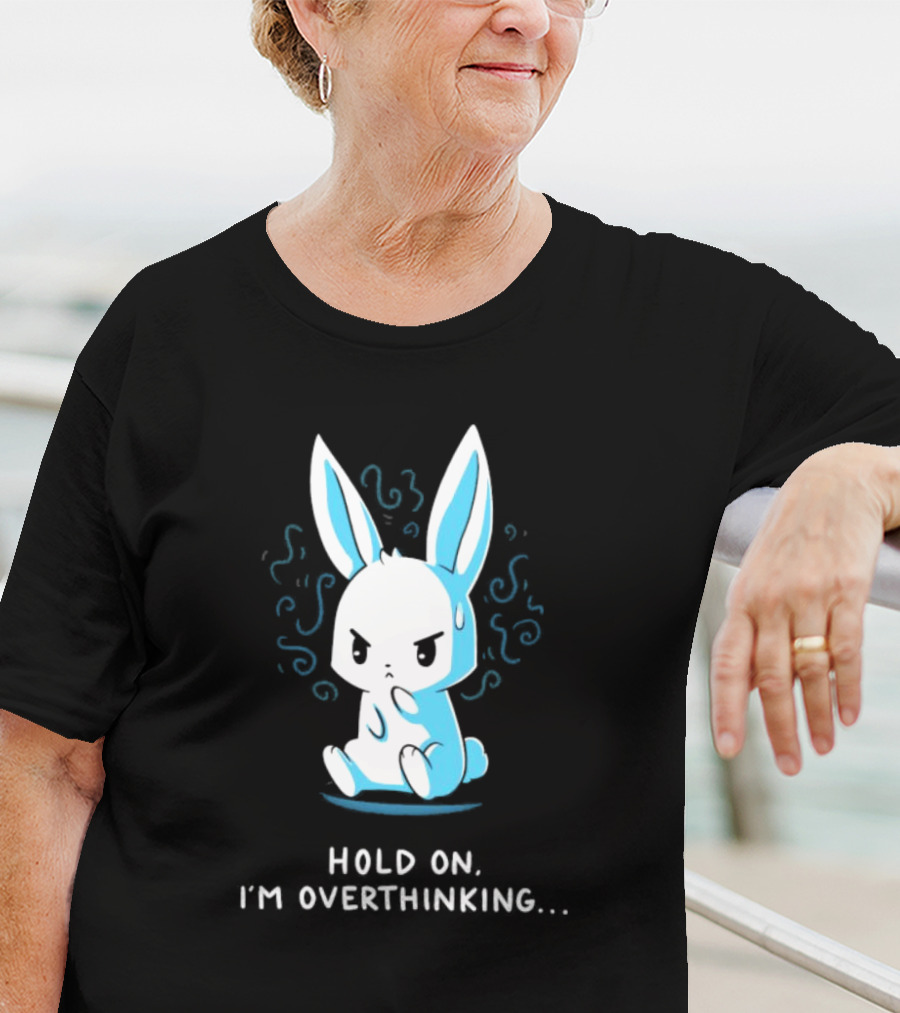 Hold On I'm Overthinking Blue Rabbit T-Shirt