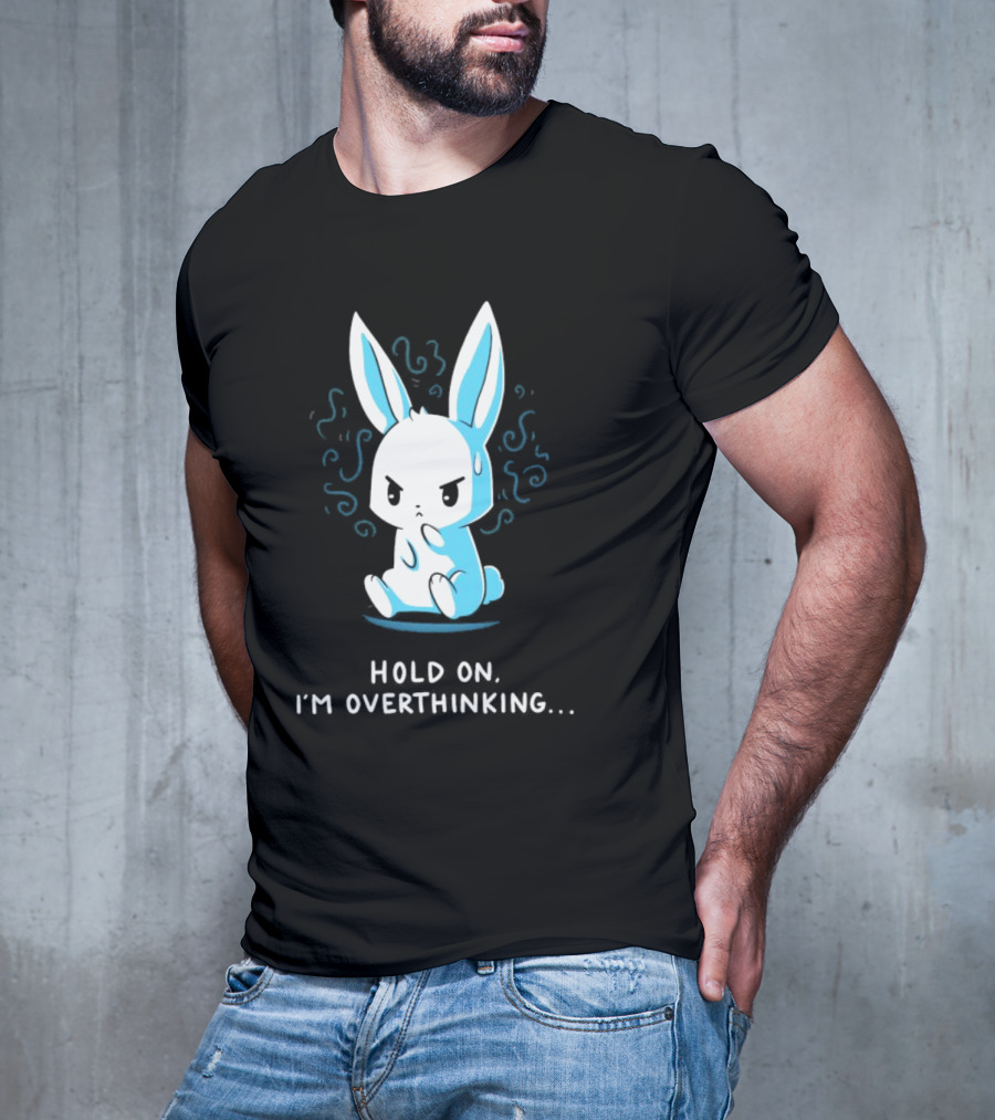 Hold On I'm Overthinking Blue Rabbit T-Shirt