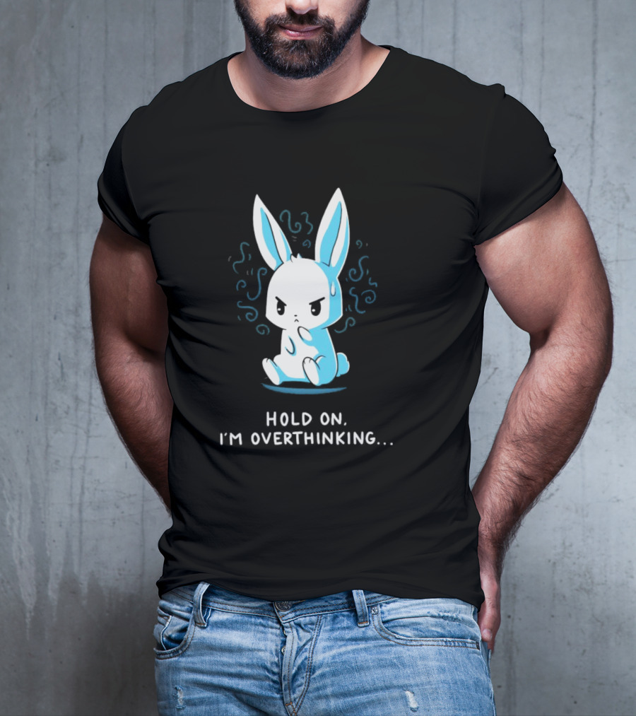 Hold On I'm Overthinking Blue Rabbit T-Shirt