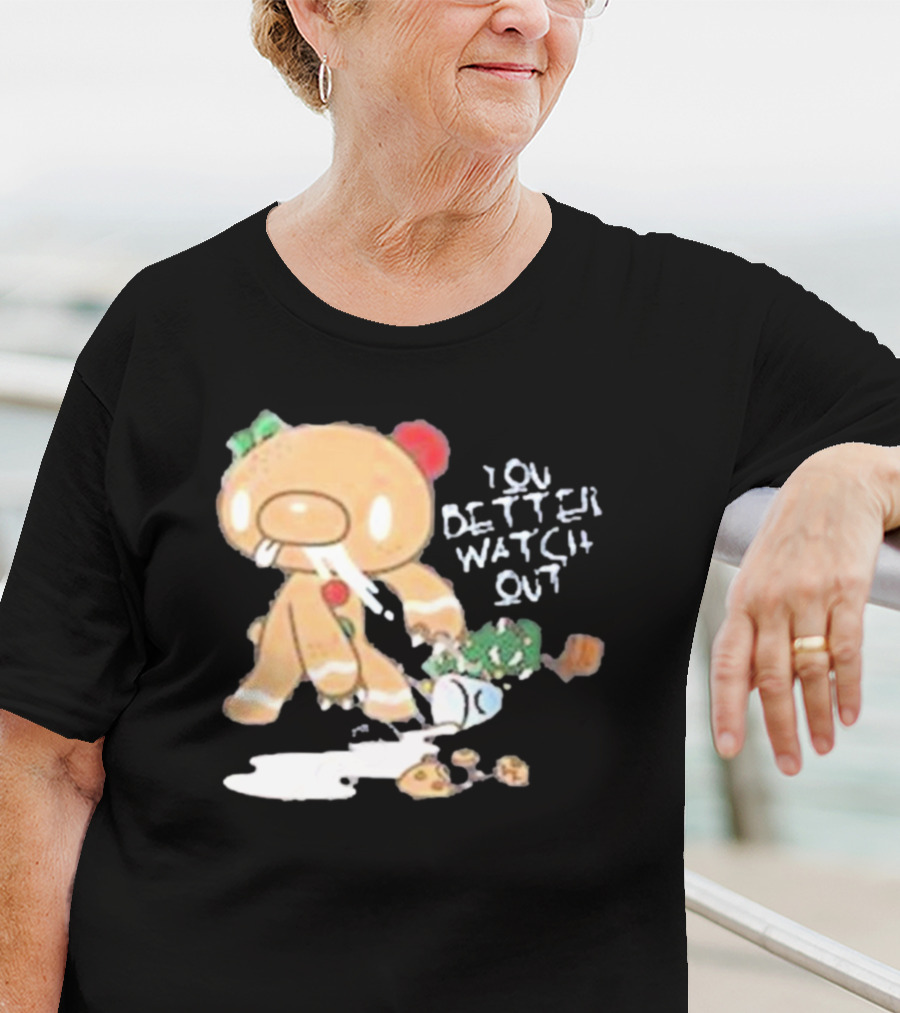 YOU BETTER WATCH OUT GLOOMY BEAR GINGERBREAD COOKIE T-Shirt