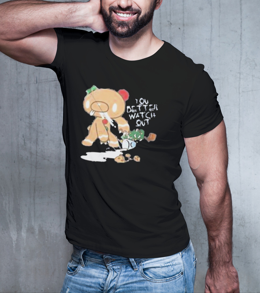 YOU BETTER WATCH OUT GLOOMY BEAR GINGERBREAD COOKIE T-Shirt