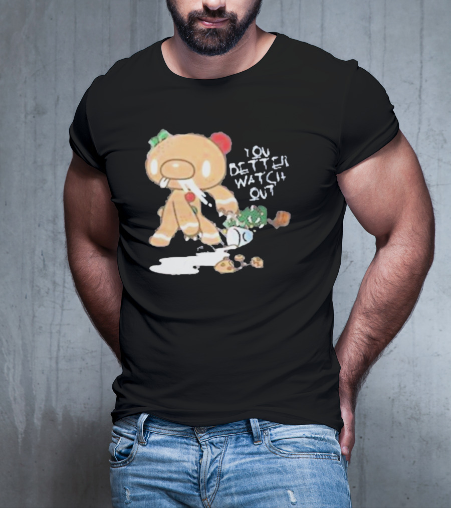 YOU BETTER WATCH OUT GLOOMY BEAR GINGERBREAD COOKIE T-Shirt