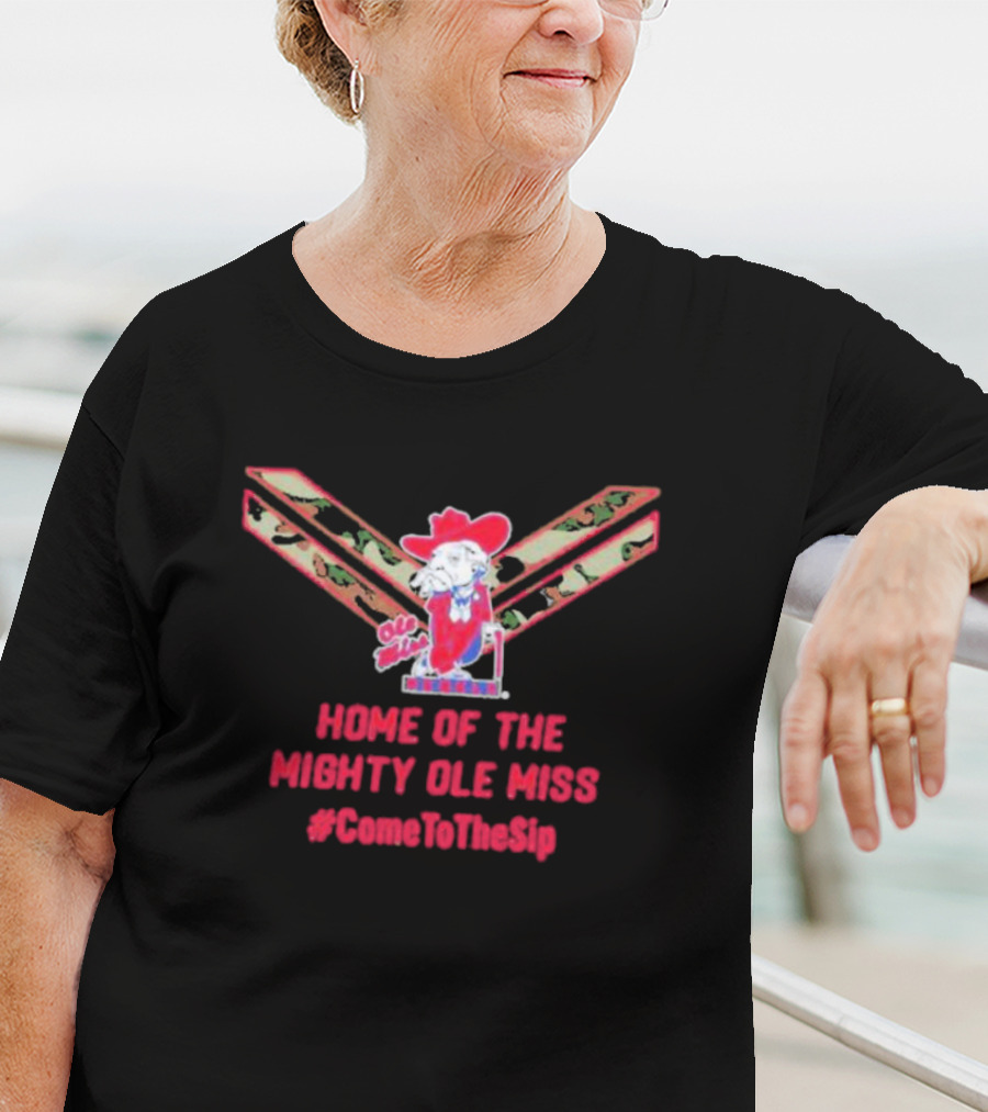 Home Of The Mighty Ole Miss Rebels U.S.A #ComeToTheSip T-Shirt