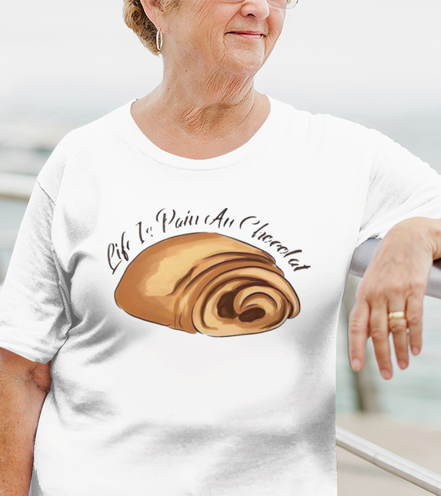 Quality Life Is Pain Au Chocolat French Pastry T-Shirt