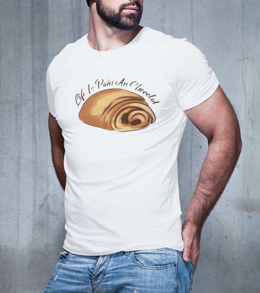 Quality Life Is Pain Au Chocolat French Pastry T-Shirt