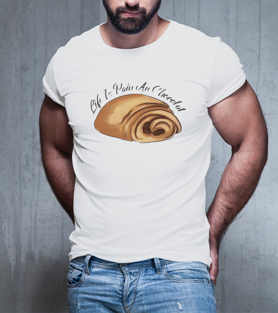 Quality Life Is Pain Au Chocolat French Pastry T-Shirt