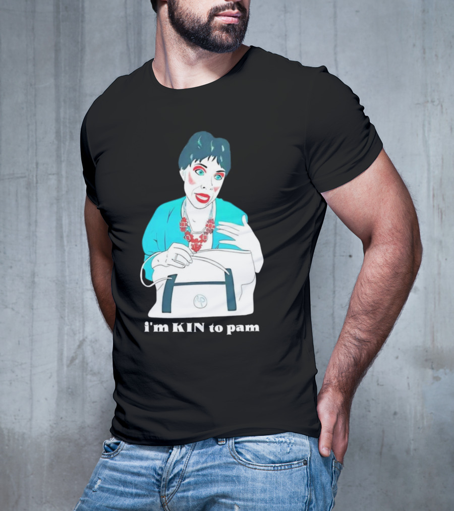 I'm KIN To Pam Quality Andi Marie Tillman Aunt Pam T-Shirt