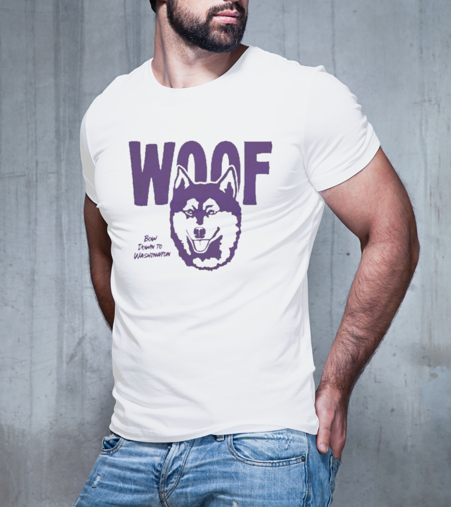 Washington Huskies Woof Bow Down To Washington T-Shirt