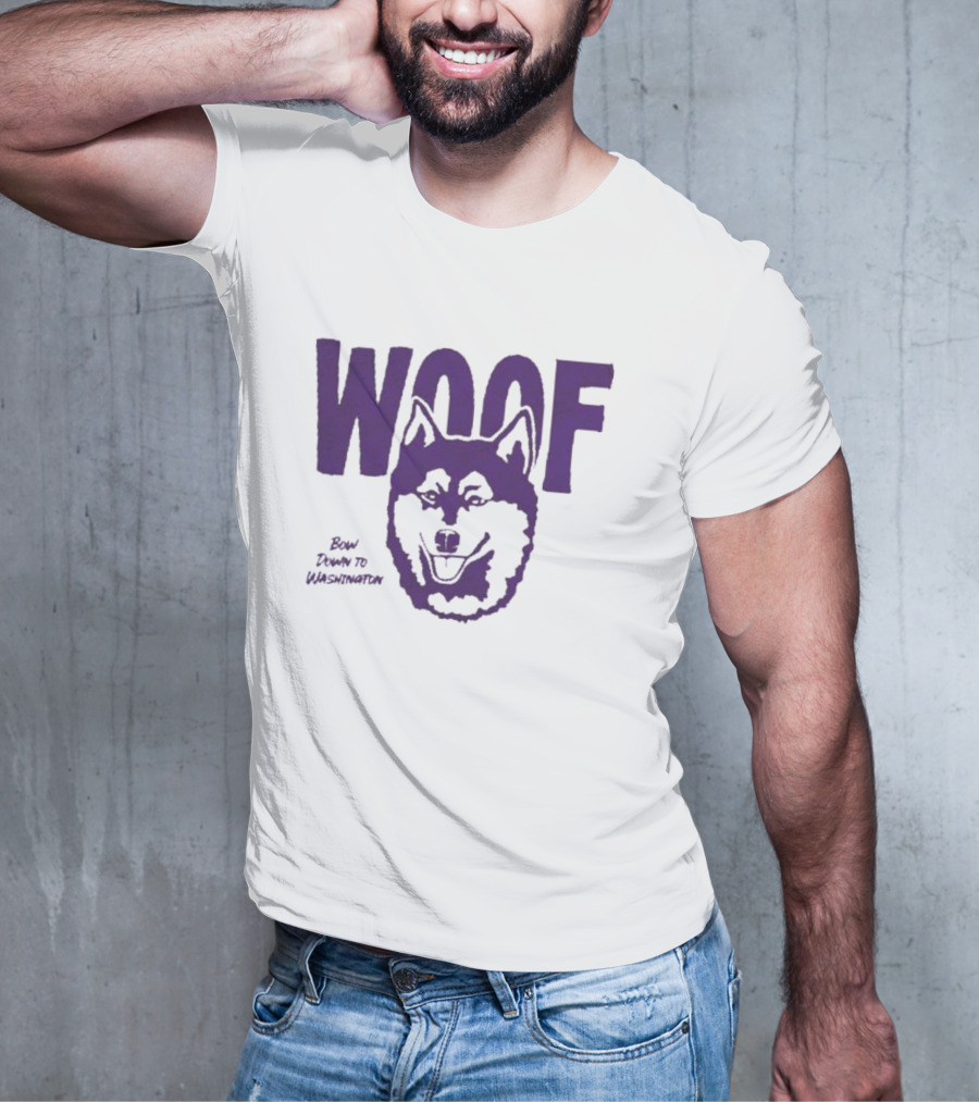 Washington Huskies Woof Bow Down To Washington T-Shirt