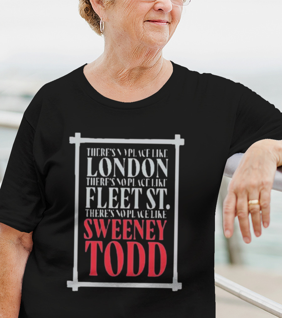 There's No Place Like London Fleet Street Sweeney Todd T-Shirt