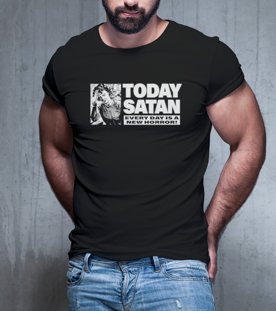 Today Satan Every Day Is A New Horror T-Shirt