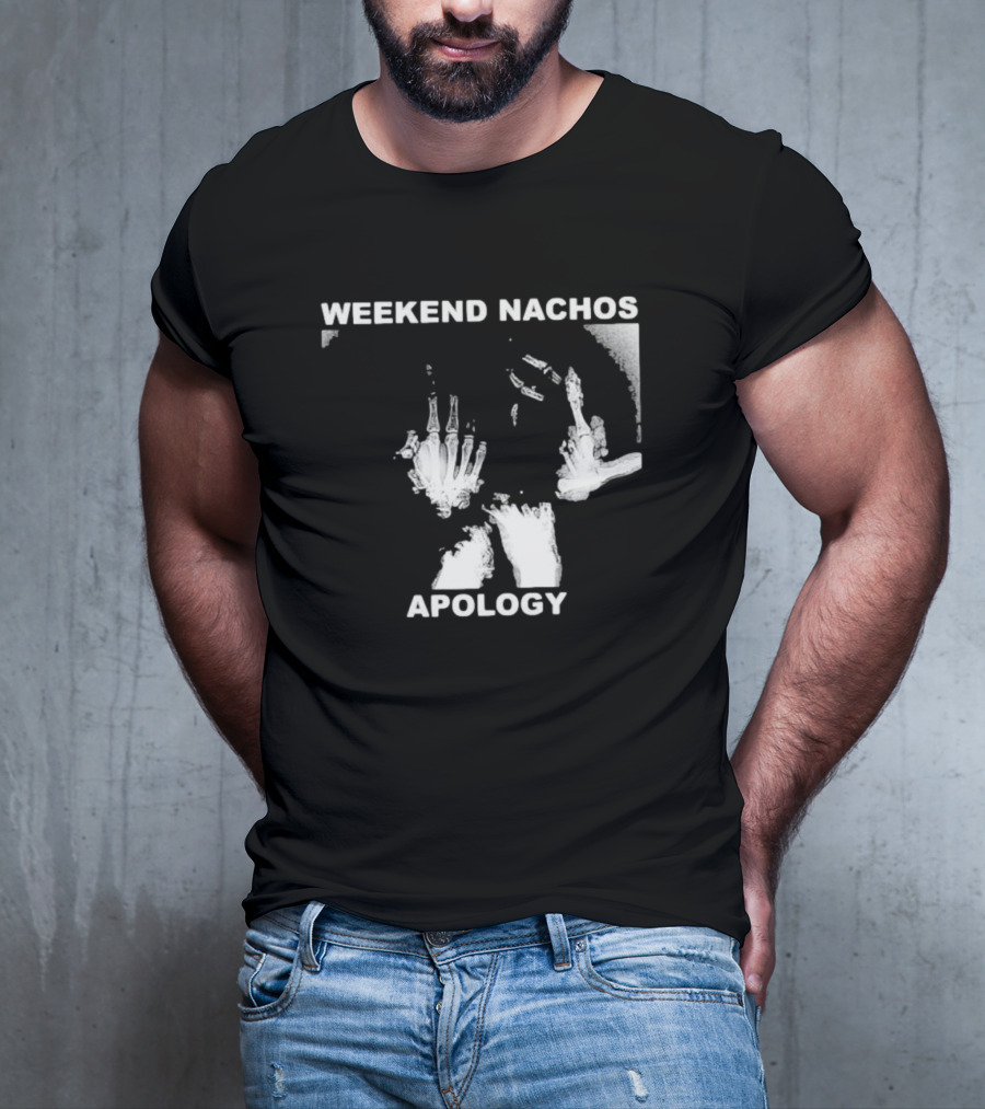 WEEKEND NACHOS APOLOGY Skeleton Hand Gesture T-Shirt