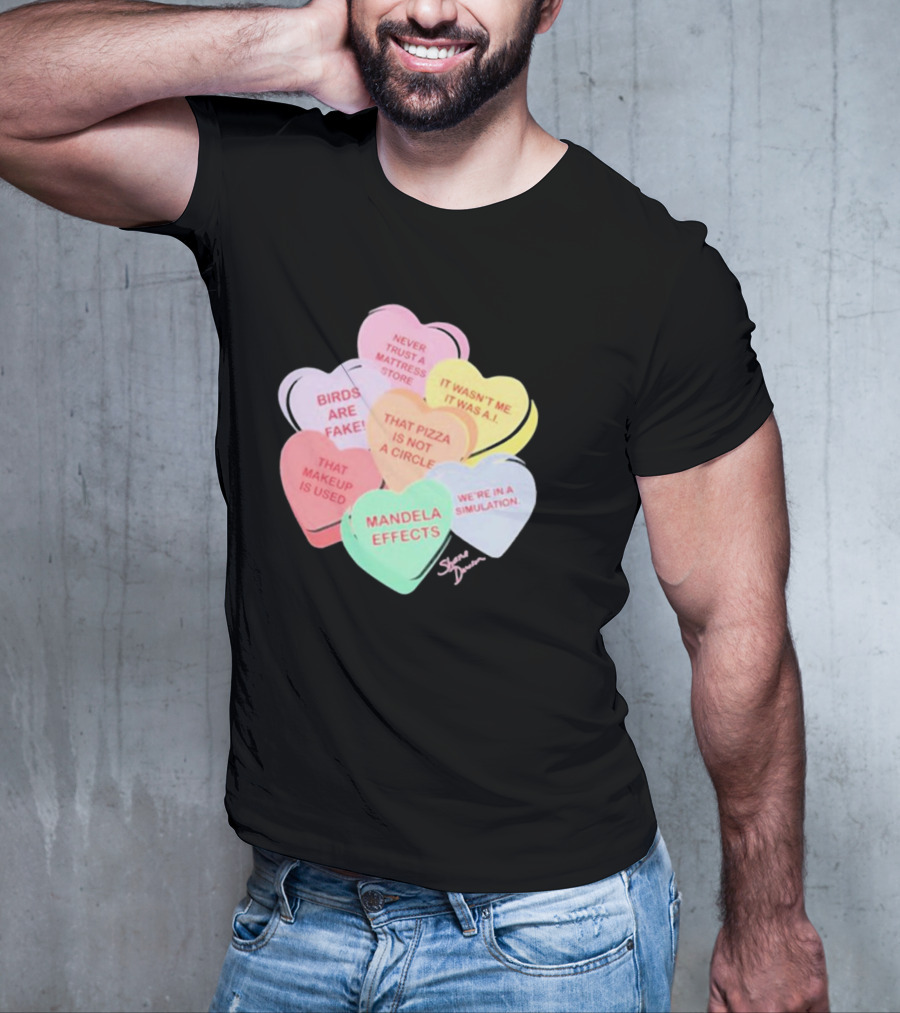 Shane Dawson Podcast Conspiracy Candy Heart Mandela Effects Never Trust A Mattress Store Birds Are Fake That Makeup Is Used T-Shirt