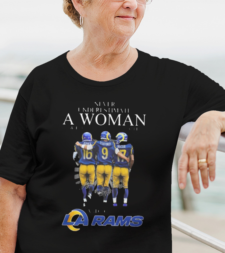 Never Underestimate A Woman Who Loves And Understands Los Angeles Rams Football With Goff Stafford Nacua T-Shirt