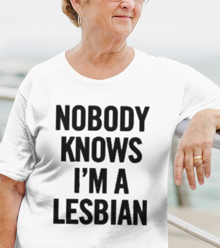 Nobody Knows I’m A Lesbian T-Shirt