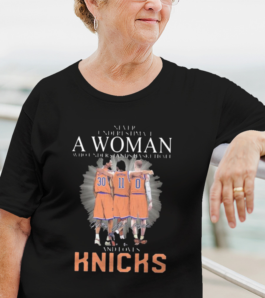 Never Underestimate A Woman Who Loves New York Knicks And Understands Basketball T-Shirt