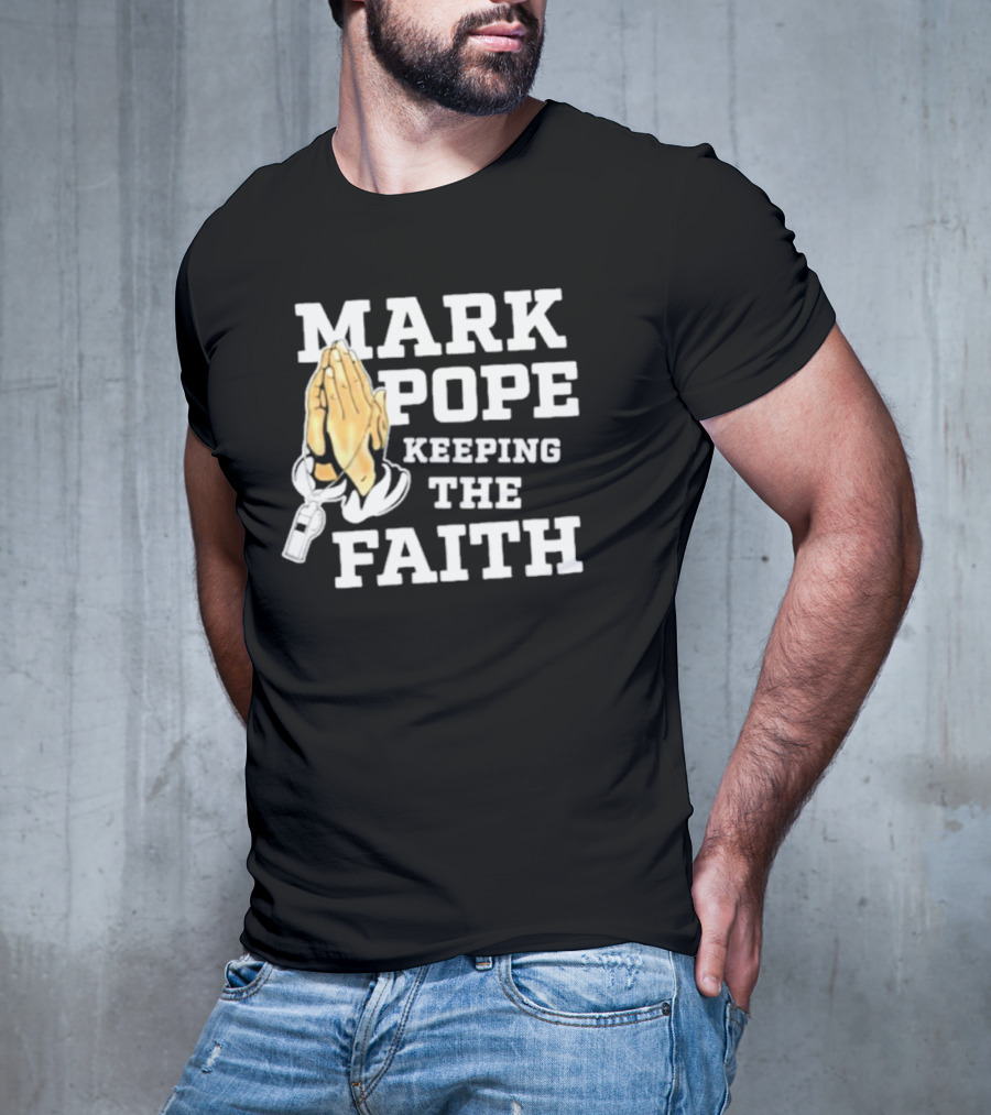 Mark Pope Keeping The Faith With Praying Hands And Whistle T-Shirt