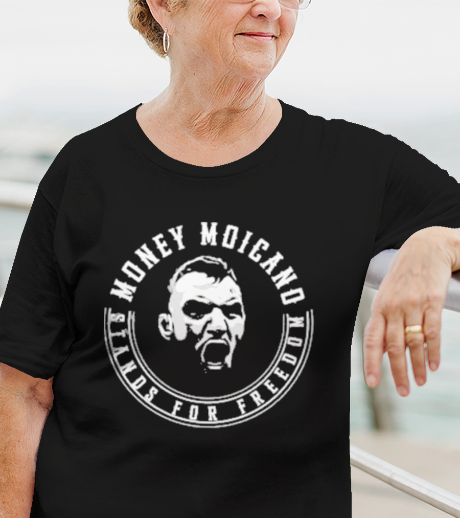 Money Moicano Stands For Freedom T-Shirt