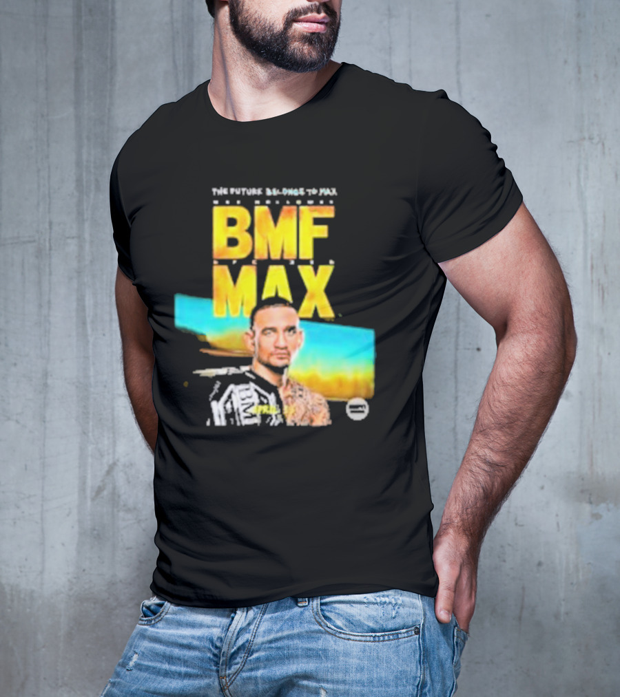 The Future Belongs To BMF Max Holloway T-Shirt