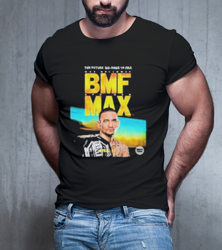 The Future Belongs To BMF Max Holloway T-Shirt