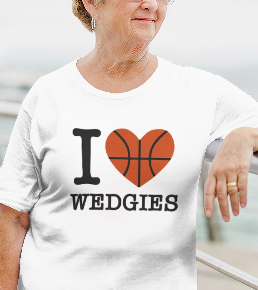 I Love Wedgies Basketball Heart Design T-Shirt