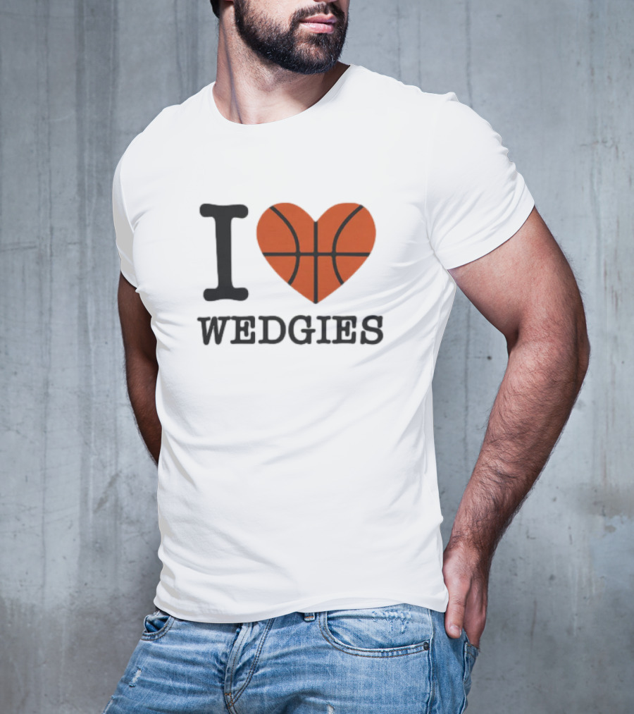 I Love Wedgies Basketball Heart Design T-Shirt