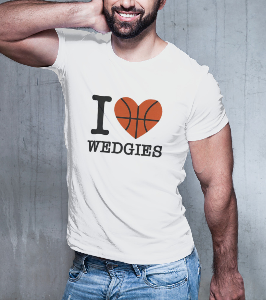 I Love Wedgies Basketball Heart Design T-Shirt