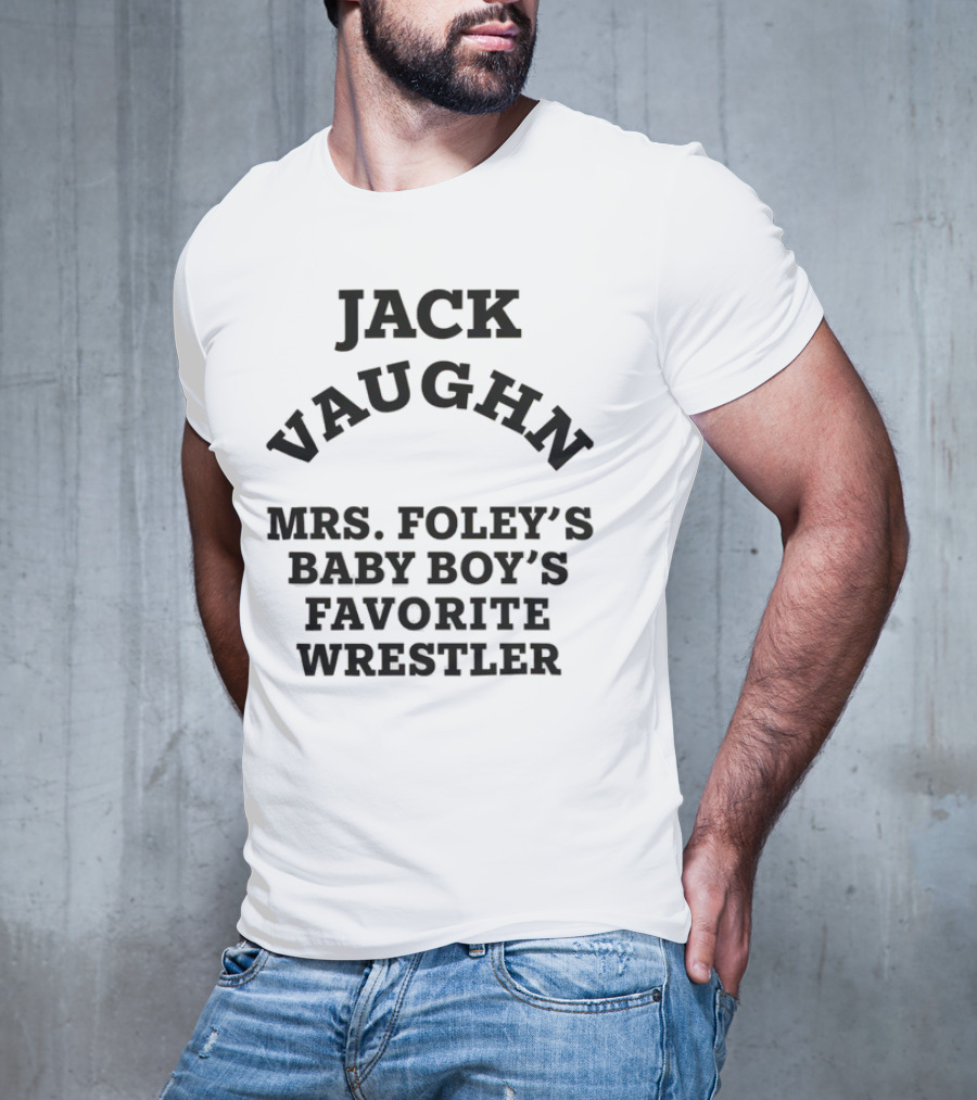 Jack Vaughn Mrs. Foley's Baby Boy's Favorite Wrestler T-Shirt