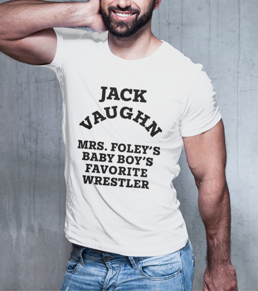 Jack Vaughn Mrs. Foley's Baby Boy's Favorite Wrestler T-Shirt