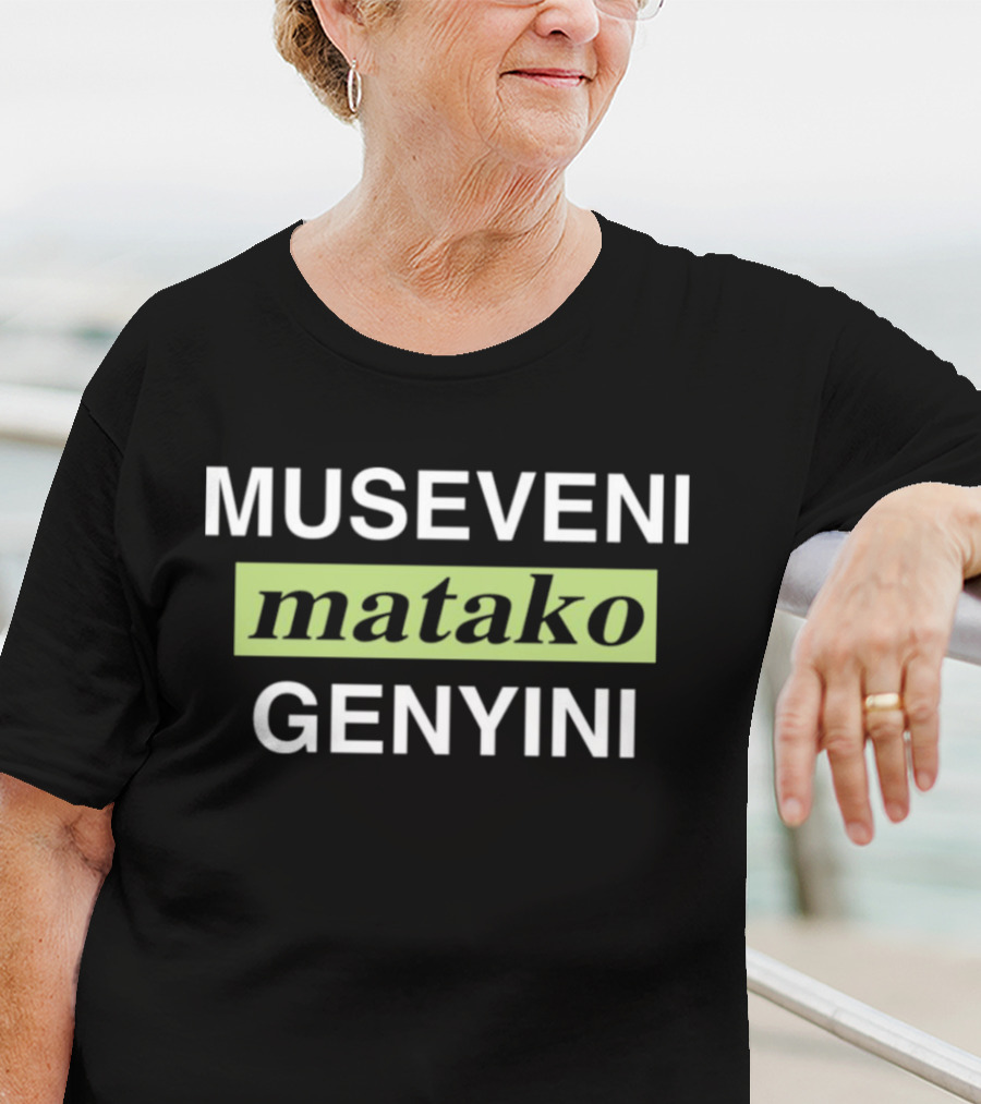 Museveni Matako Genyini T-Shirt
