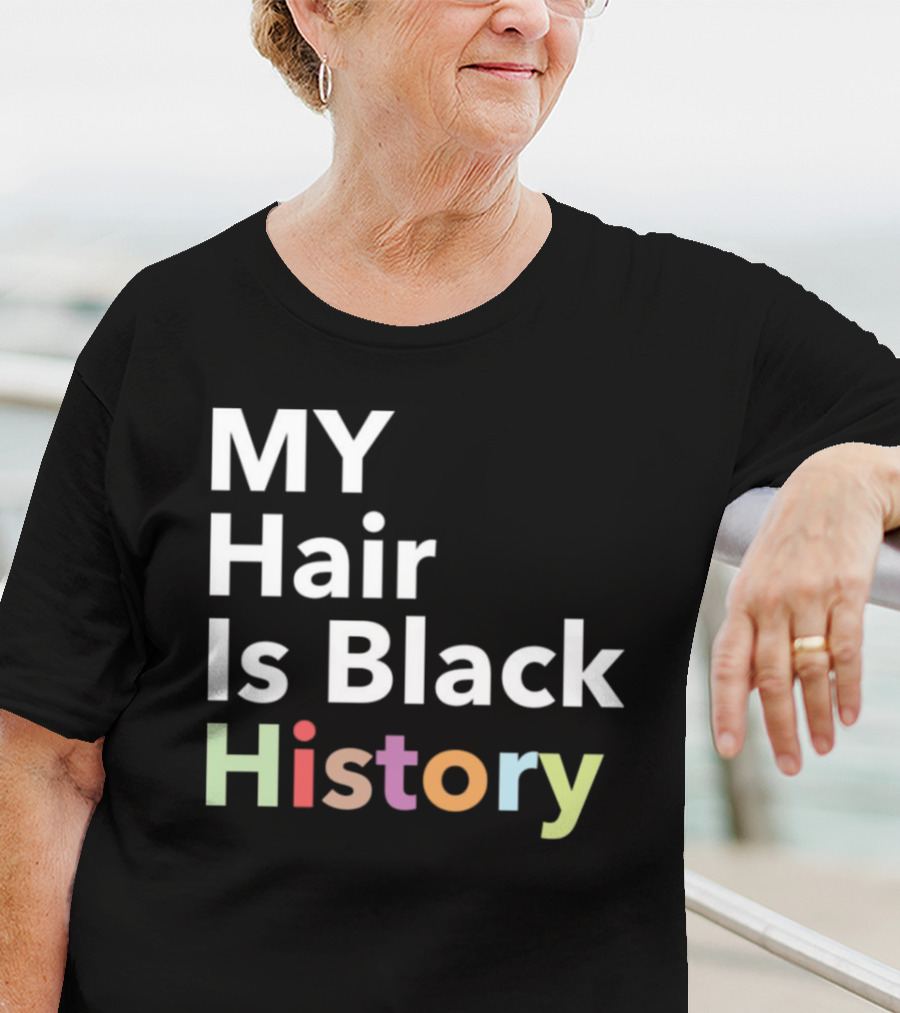 MY Hair Is Black History T-Shirt