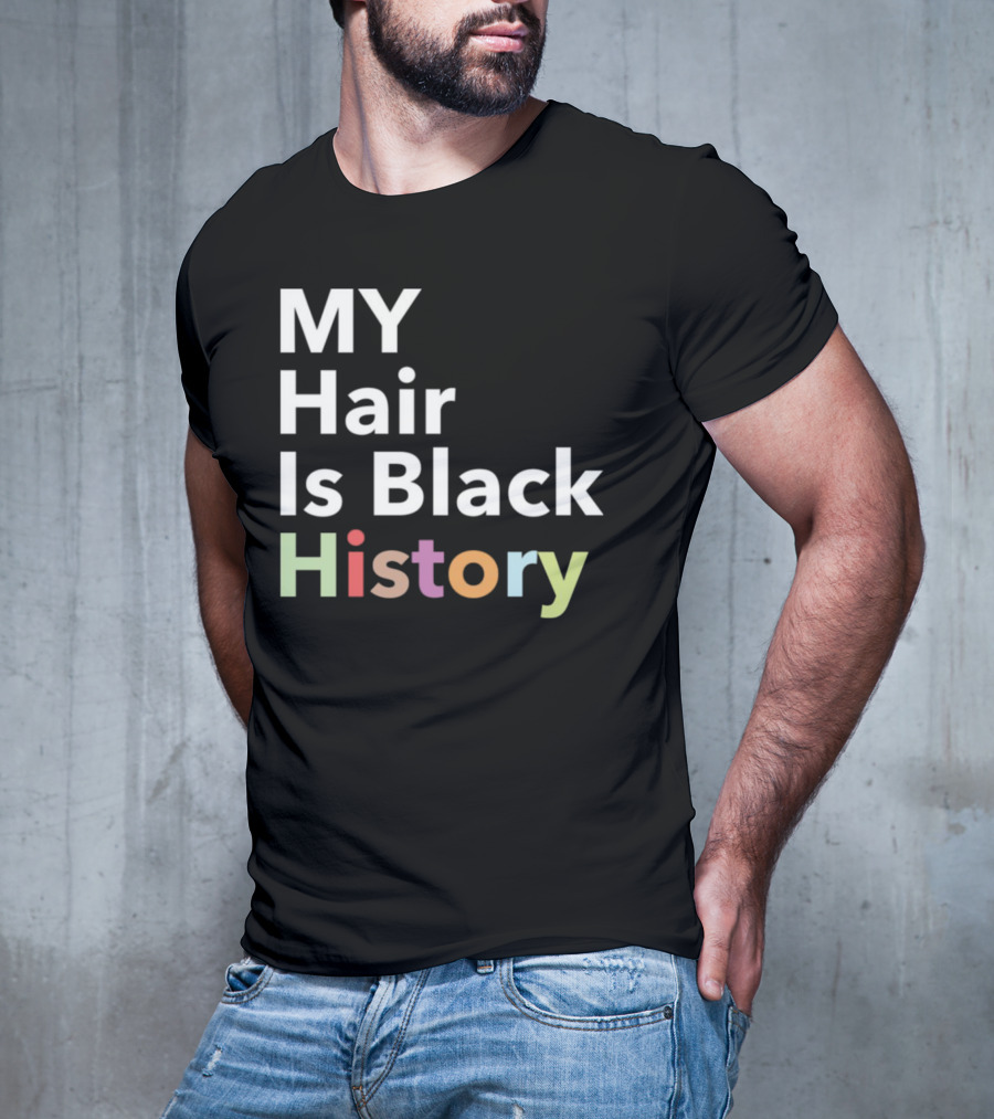 MY Hair Is Black History T-Shirt