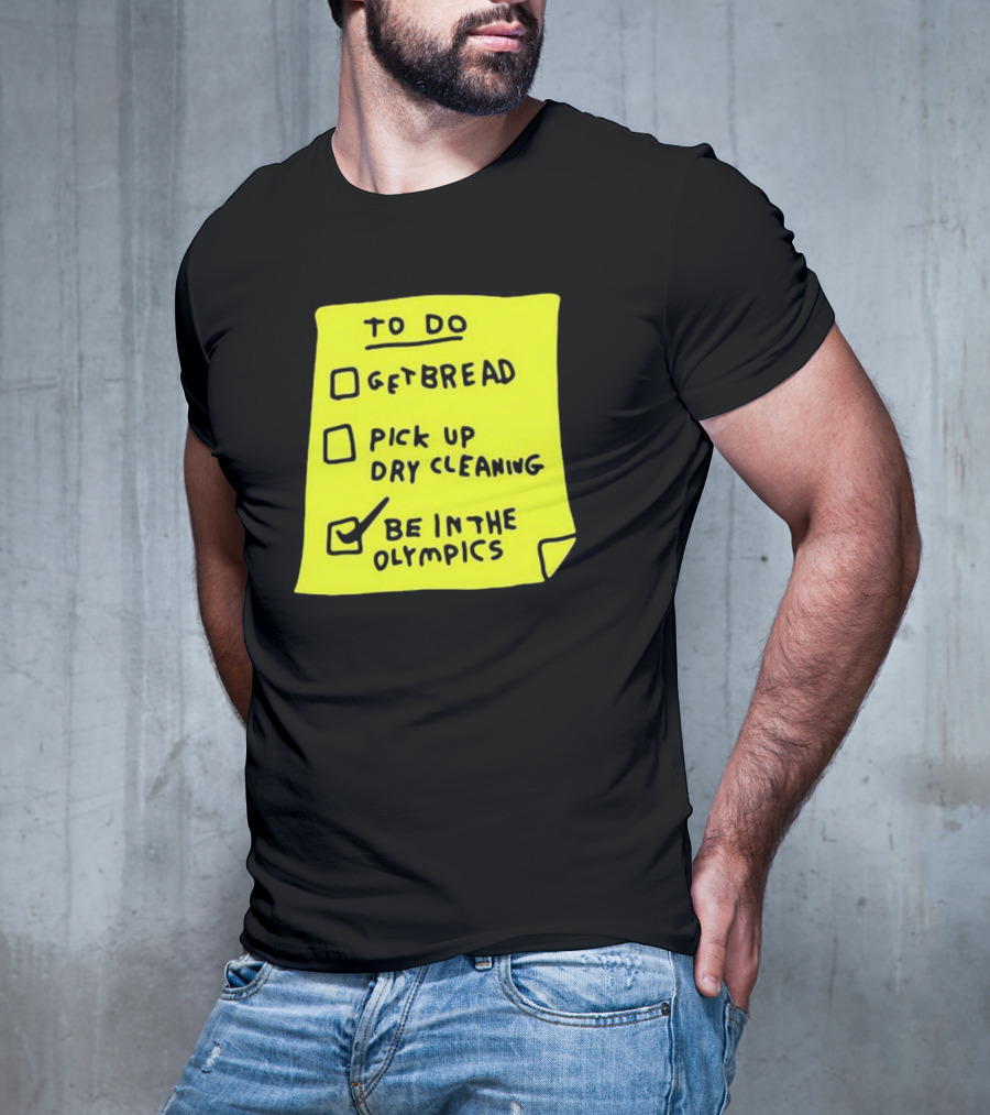Zoebread To Do List Get Bread Pick Up Dry Cleaning Be In The Olympics Yellow Note T-Shirt