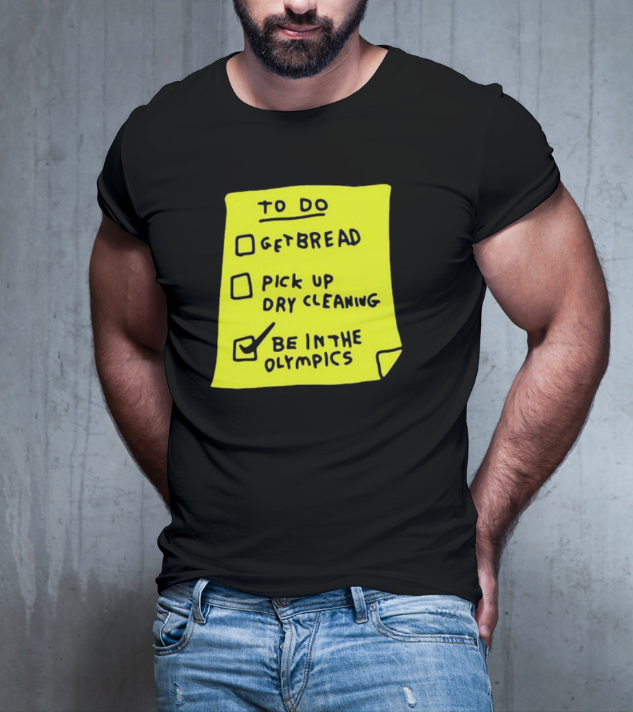 Zoebread To Do List Get Bread Pick Up Dry Cleaning Be In The Olympics Yellow Note T-Shirt