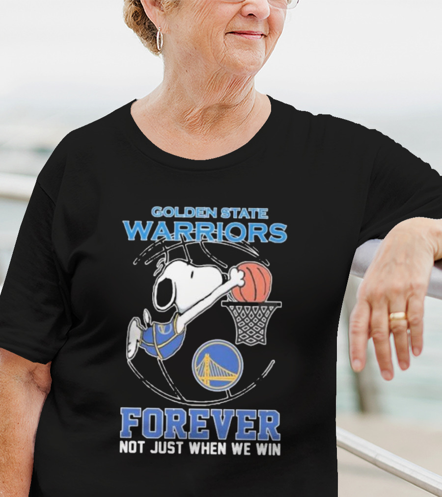 Golden State Warriors Forever Snoopy Basketball Fan Not Just When We Win T-Shirt