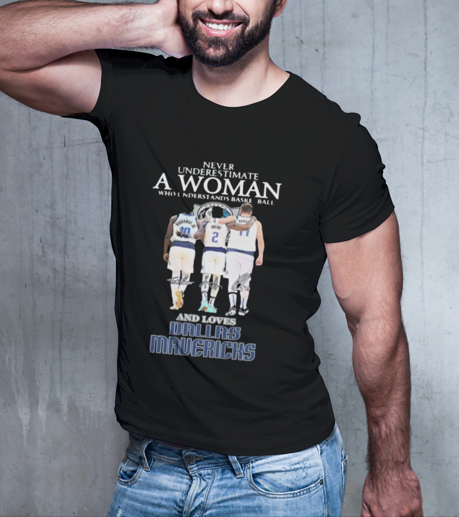 Never Underestimate A Woman Who Understands Basketball And Loves Dallas Mavericks T-Shirt