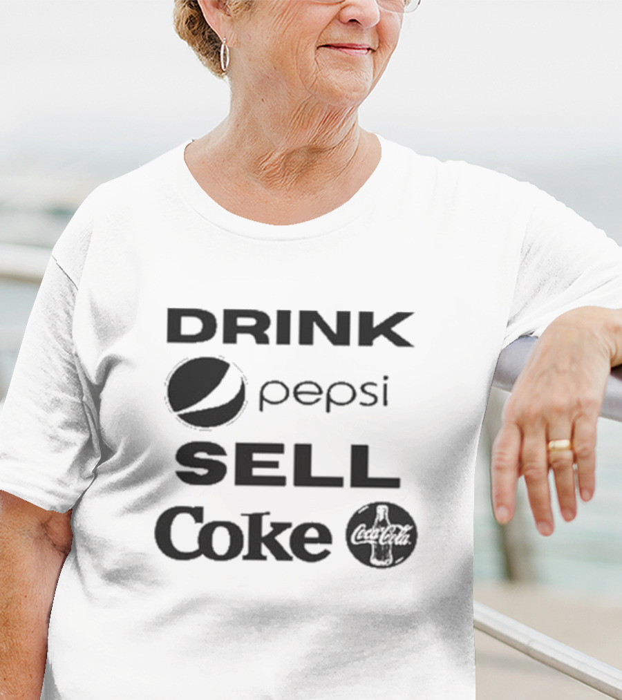 Drink Pepsi Sell Coke Pepsi Coca Cola T-Shirt